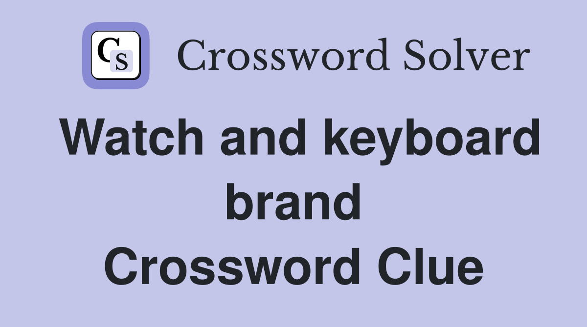 watch and keyboard brand crossword clue 5 letters